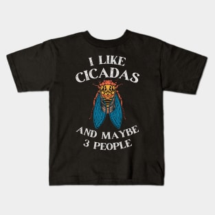 Cicada  I Like Cicadas Illinois 2024 Brood XIII XIX Gift For Insect Enthusiast Maybe 3 People Kids T-Shirt